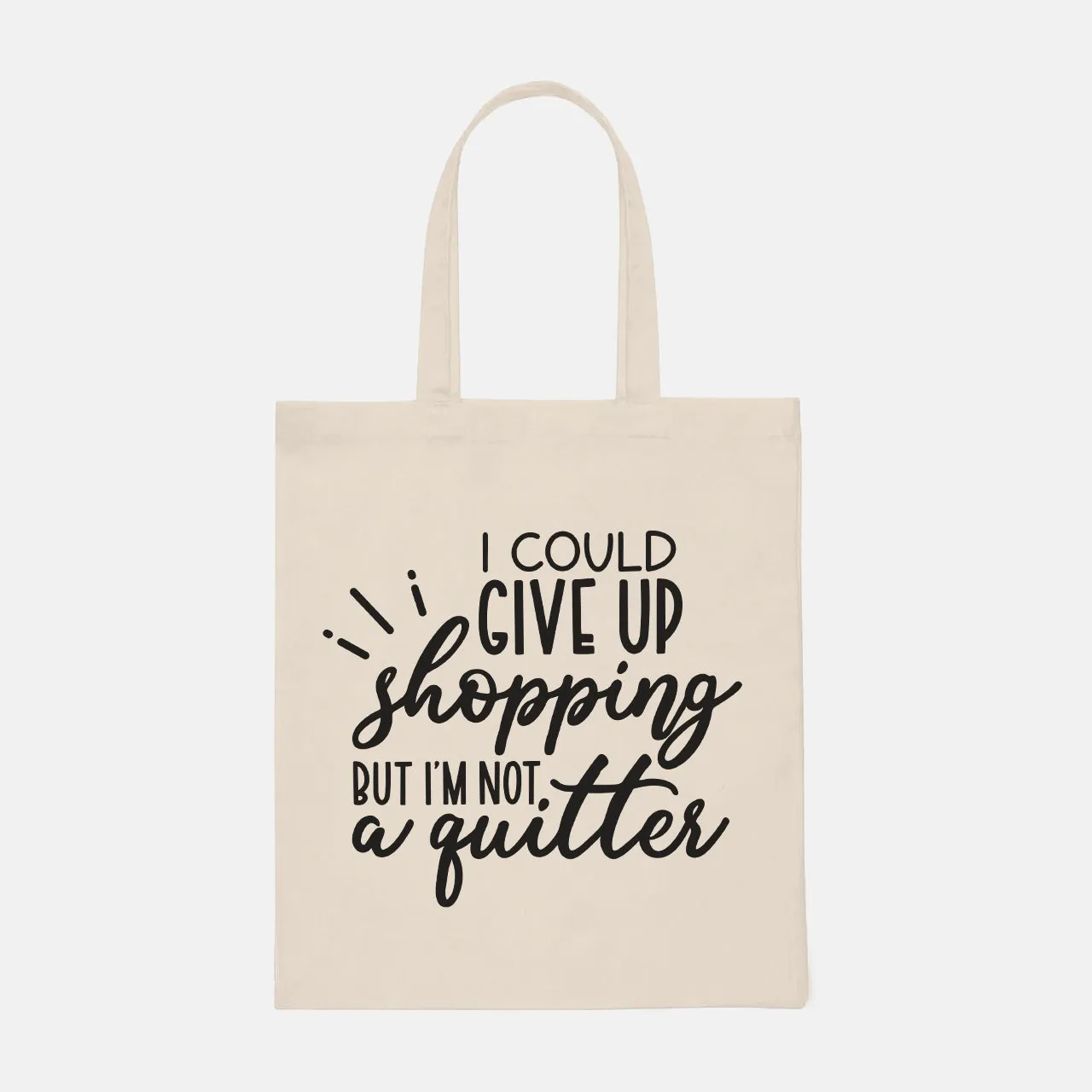 I Could Give Up Shopping But I'm Not A Quitter - Tote Bag